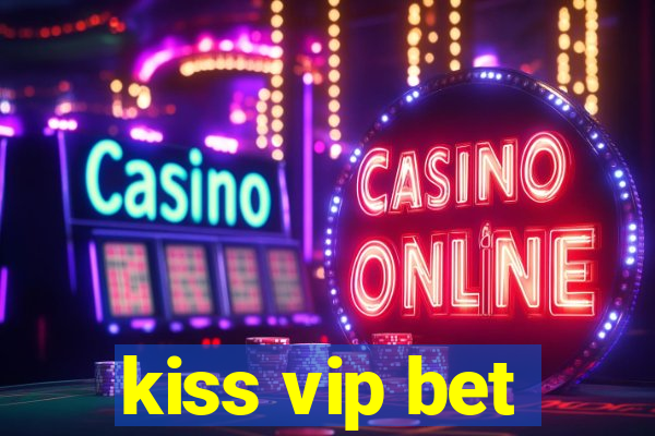 kiss vip bet